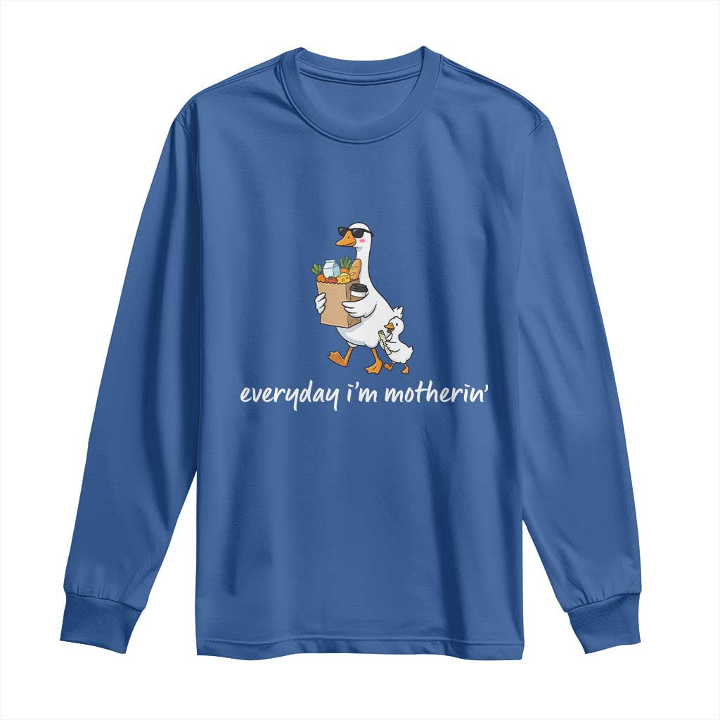 Everyday I'm Motherin Long Sleeve Shirt Funny Goose Mom