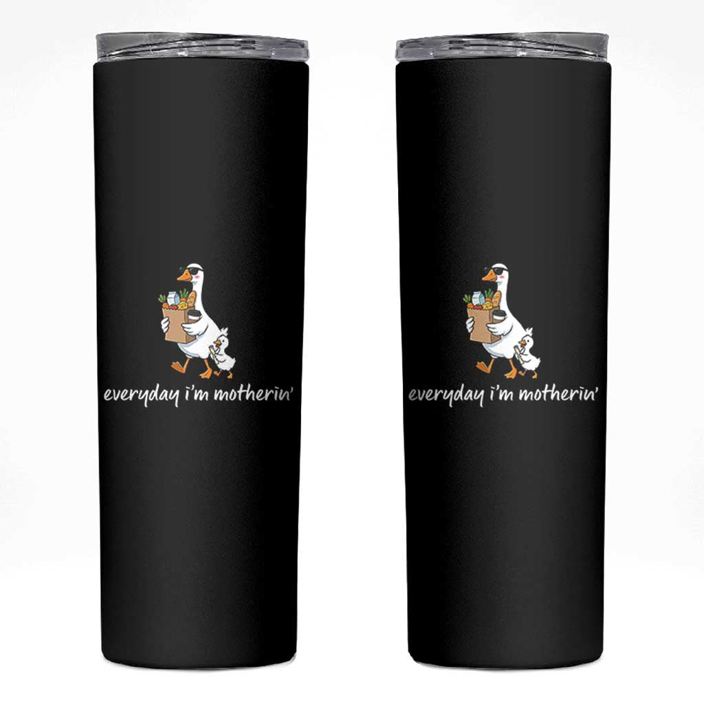 Everyday I'm Motherin Skinny Tumbler Funny Goose Mom