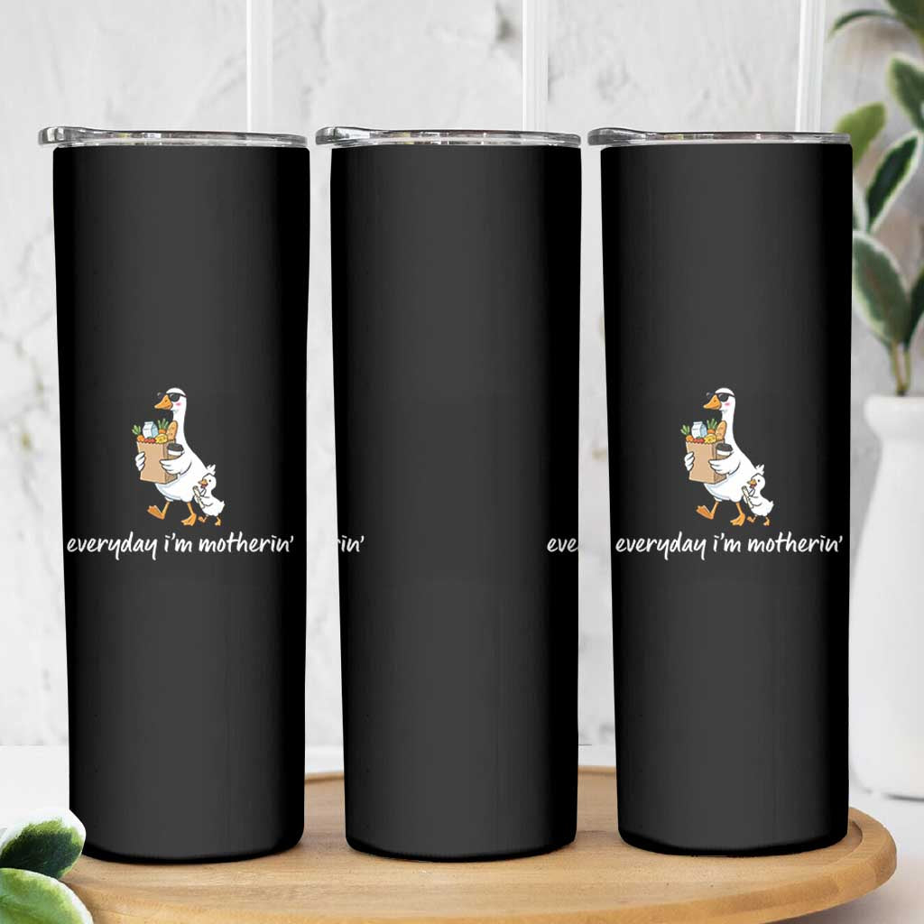 Everyday I'm Motherin Skinny Tumbler Funny Goose Mom