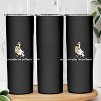 Everyday I'm Motherin Skinny Tumbler Funny Goose Mom