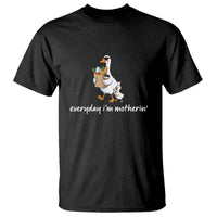 Everyday I'm Motherin T Shirt Funny Goose Mom