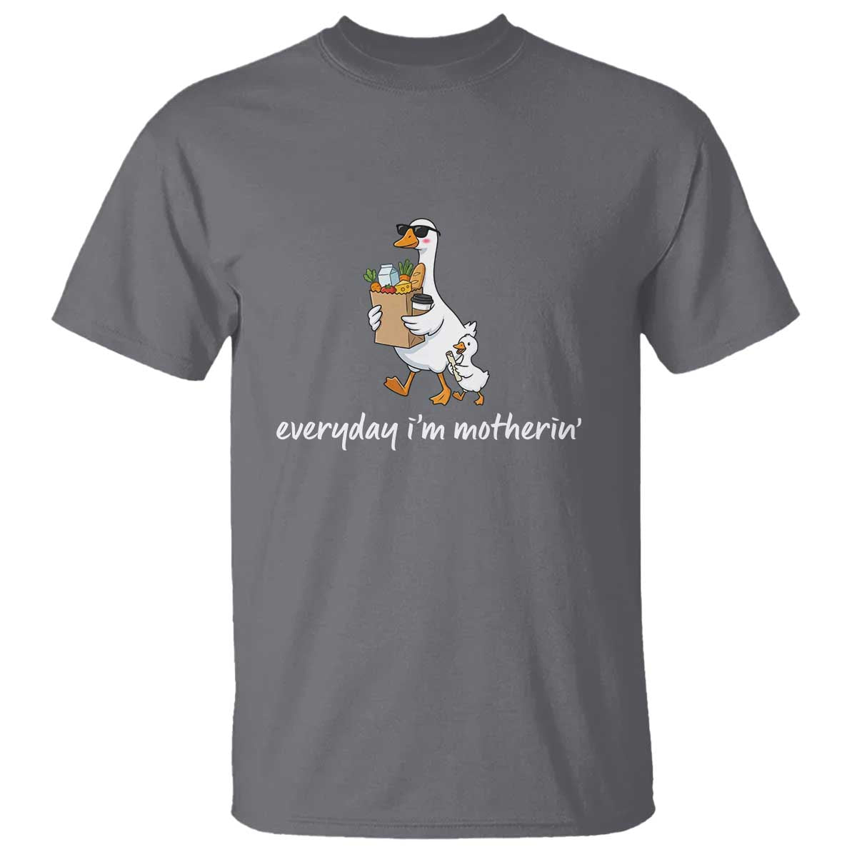 Everyday I'm Motherin T Shirt Funny Goose Mom