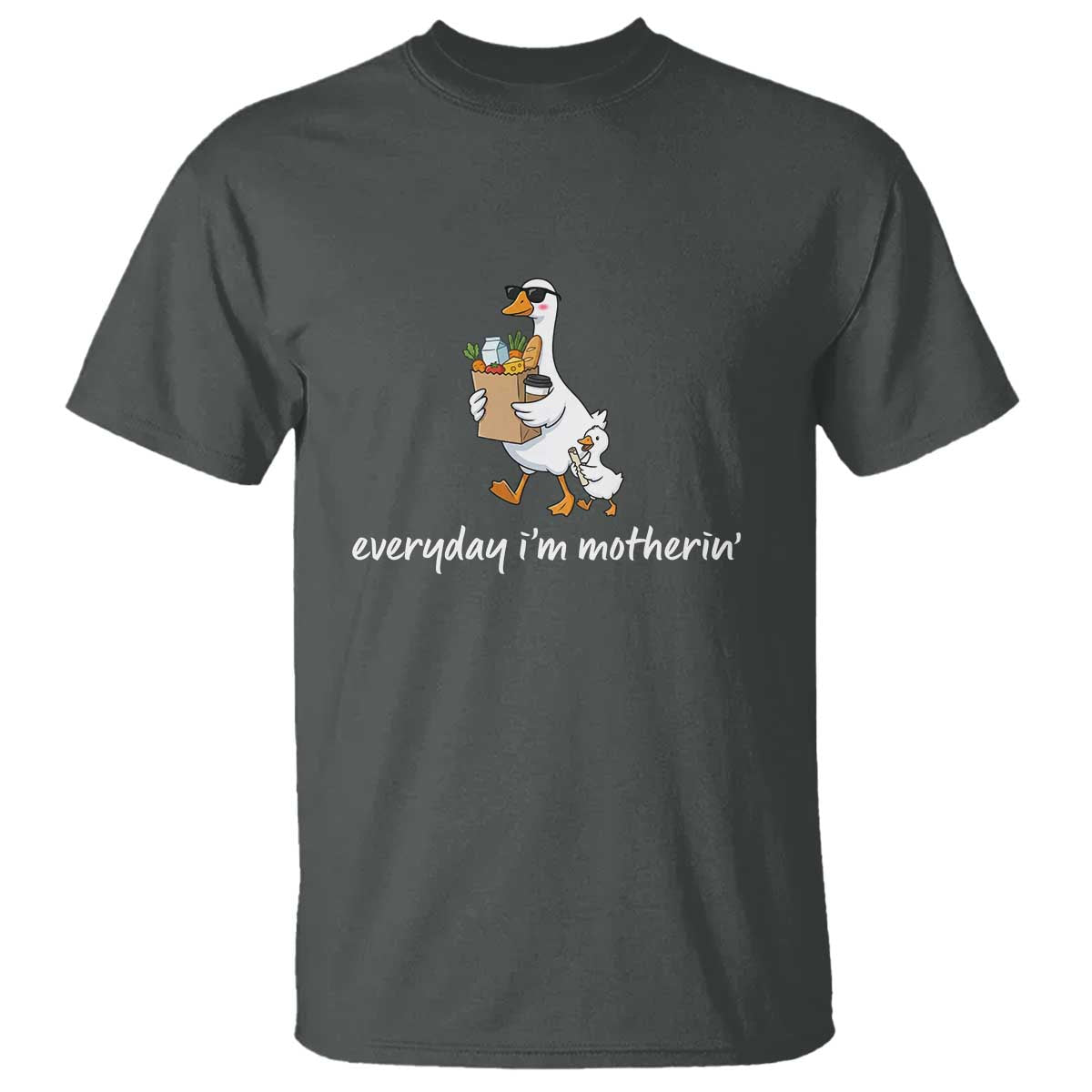 Everyday I'm Motherin T Shirt Funny Goose Mom