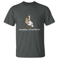 Everyday I'm Motherin T Shirt Funny Goose Mom