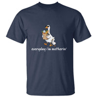 Everyday I'm Motherin T Shirt Funny Goose Mom