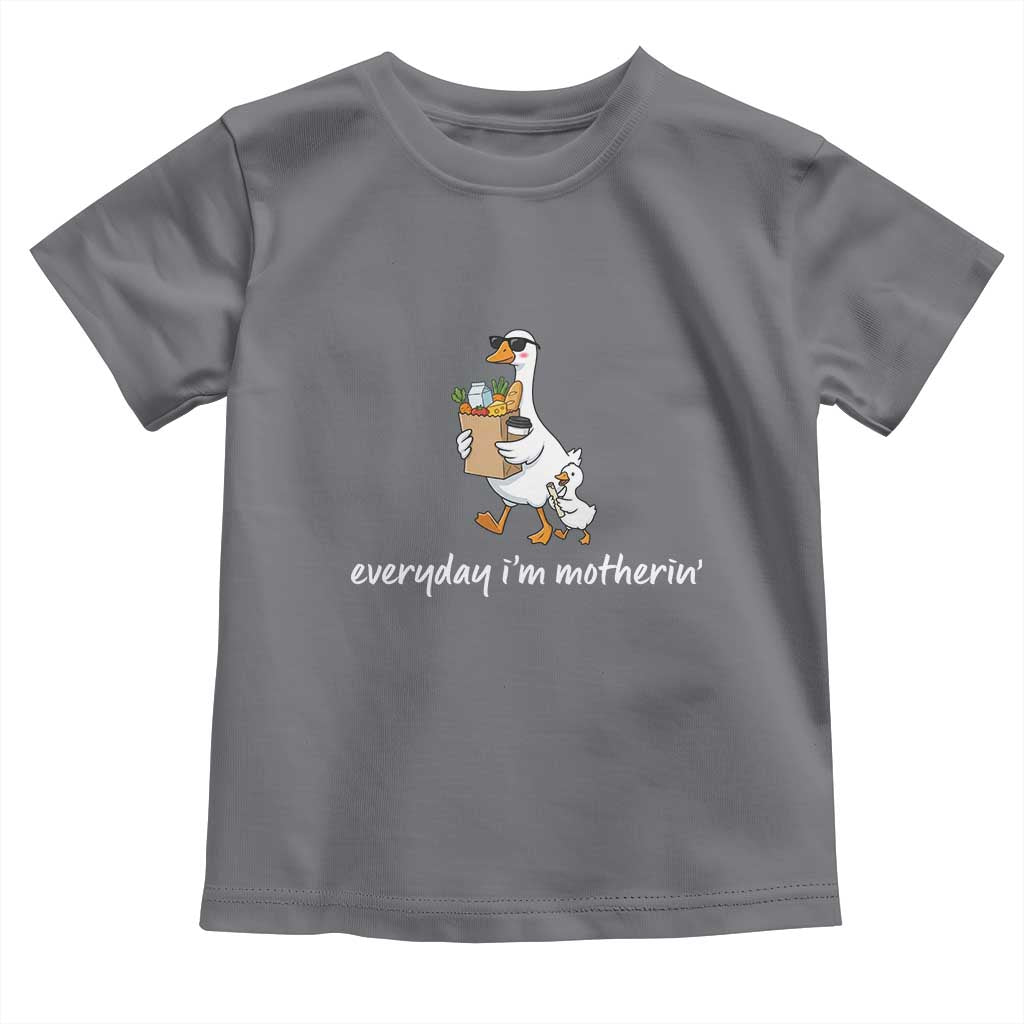Everyday I'm Motherin Toddler T Shirt Funny Goose Mom