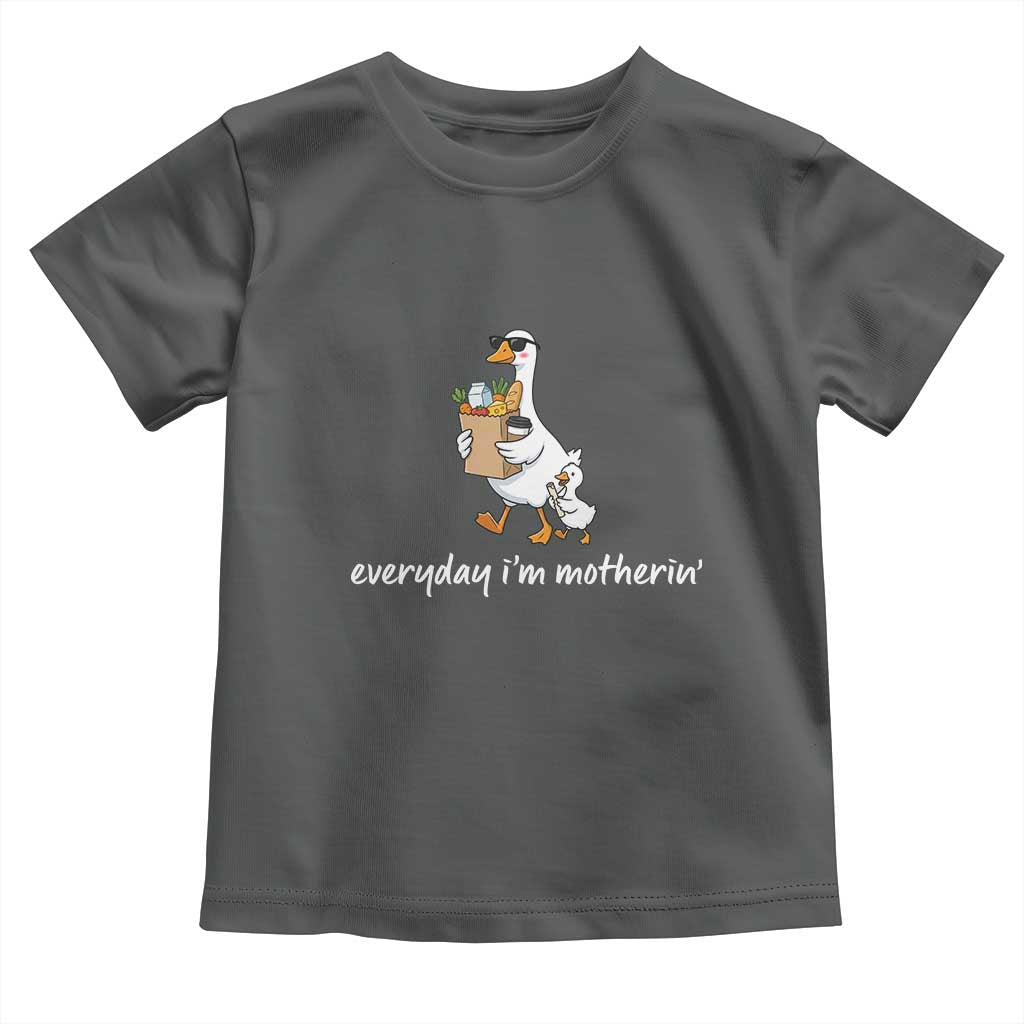 Everyday I'm Motherin Toddler T Shirt Funny Goose Mom
