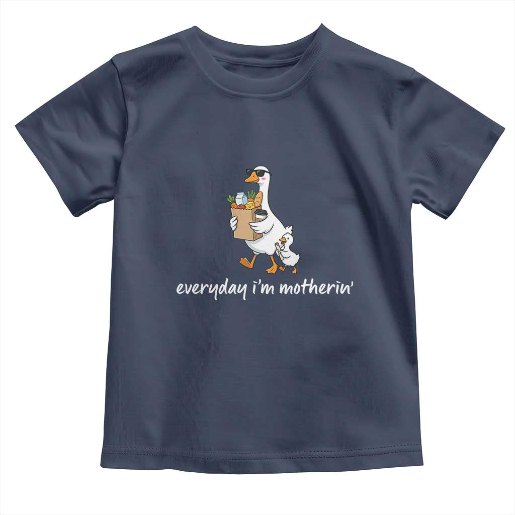 Everyday I'm Motherin Toddler T Shirt Funny Goose Mom