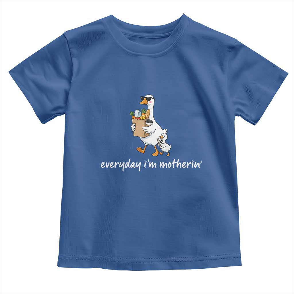 Everyday I'm Motherin Toddler T Shirt Funny Goose Mom