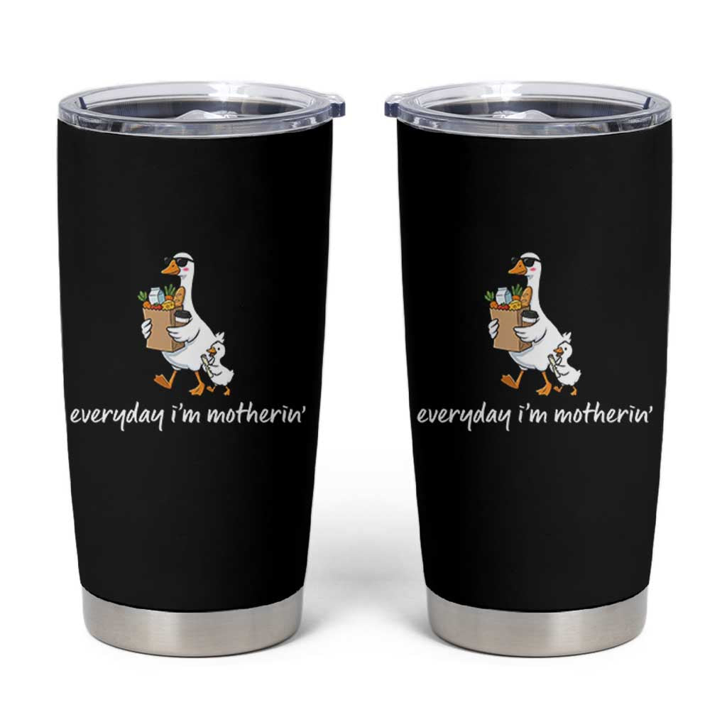 Everyday I'm Motherin Tumbler Cup Funny Goose Mom