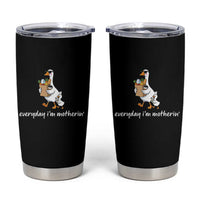 Everyday I'm Motherin Tumbler Cup Funny Goose Mom
