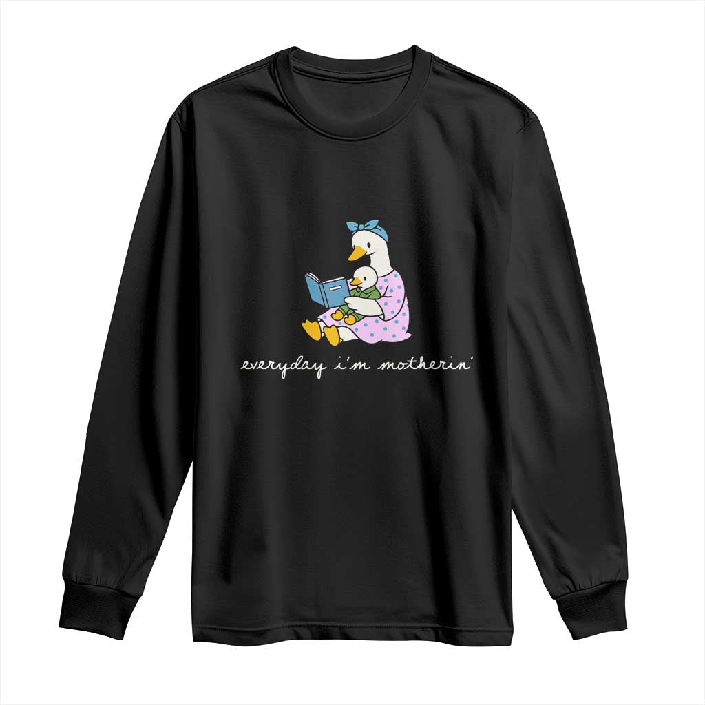Everyday I'm Motherin Long Sleeve Shirt Funny Goose Mom Mother Day Gifts