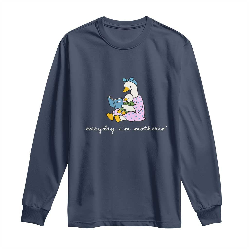 Everyday I'm Motherin Long Sleeve Shirt Funny Goose Mom Mother Day Gifts