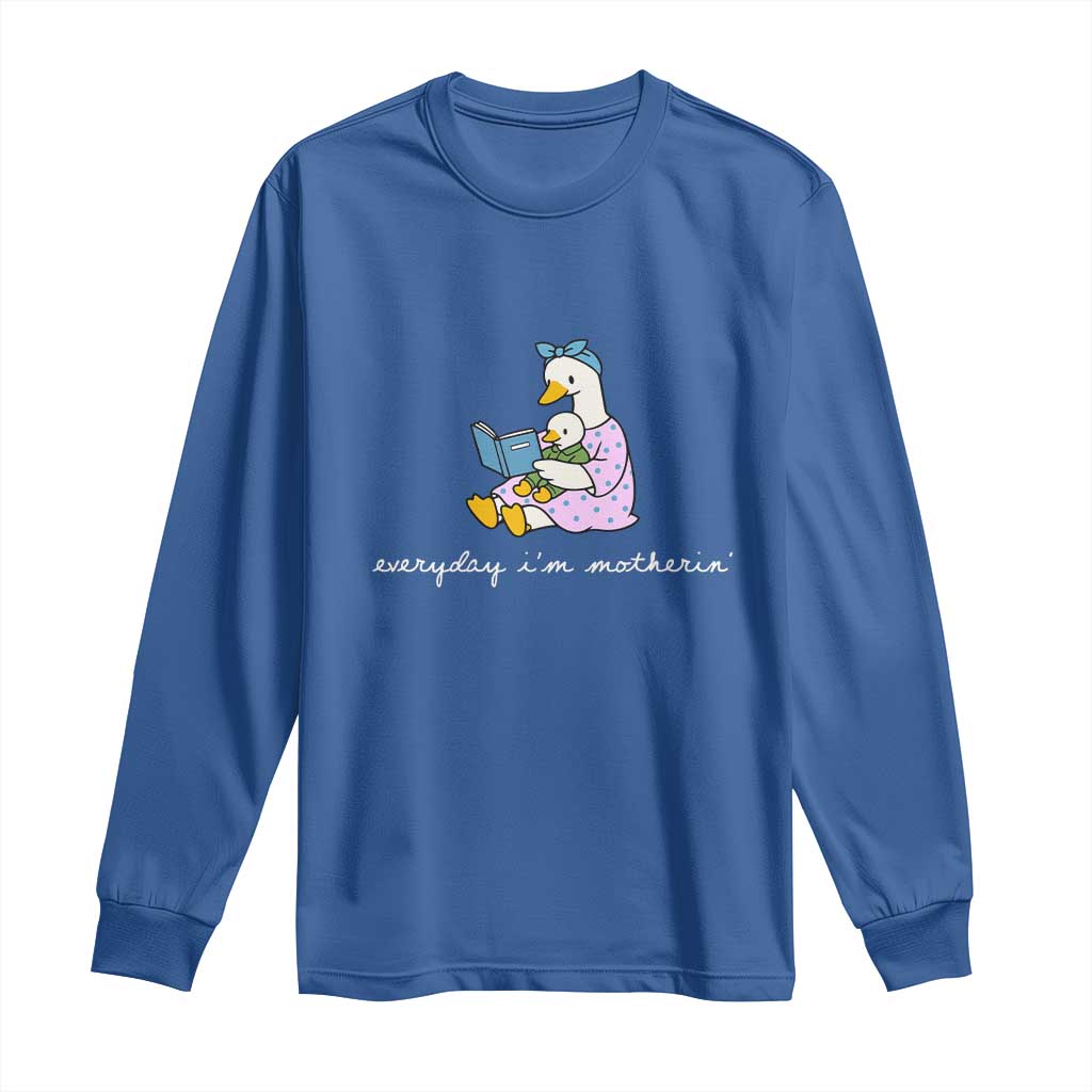 Everyday I'm Motherin Long Sleeve Shirt Funny Goose Mom Mother Day Gifts