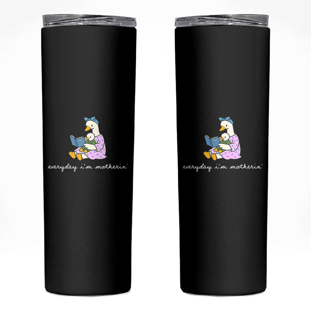 Everyday I'm Motherin Skinny Tumbler Funny Goose Mom Mother Day Gifts