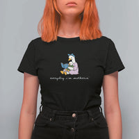 Everyday I'm Motherin T Shirt For Women Funny Goose Mom Mother Day Gifts