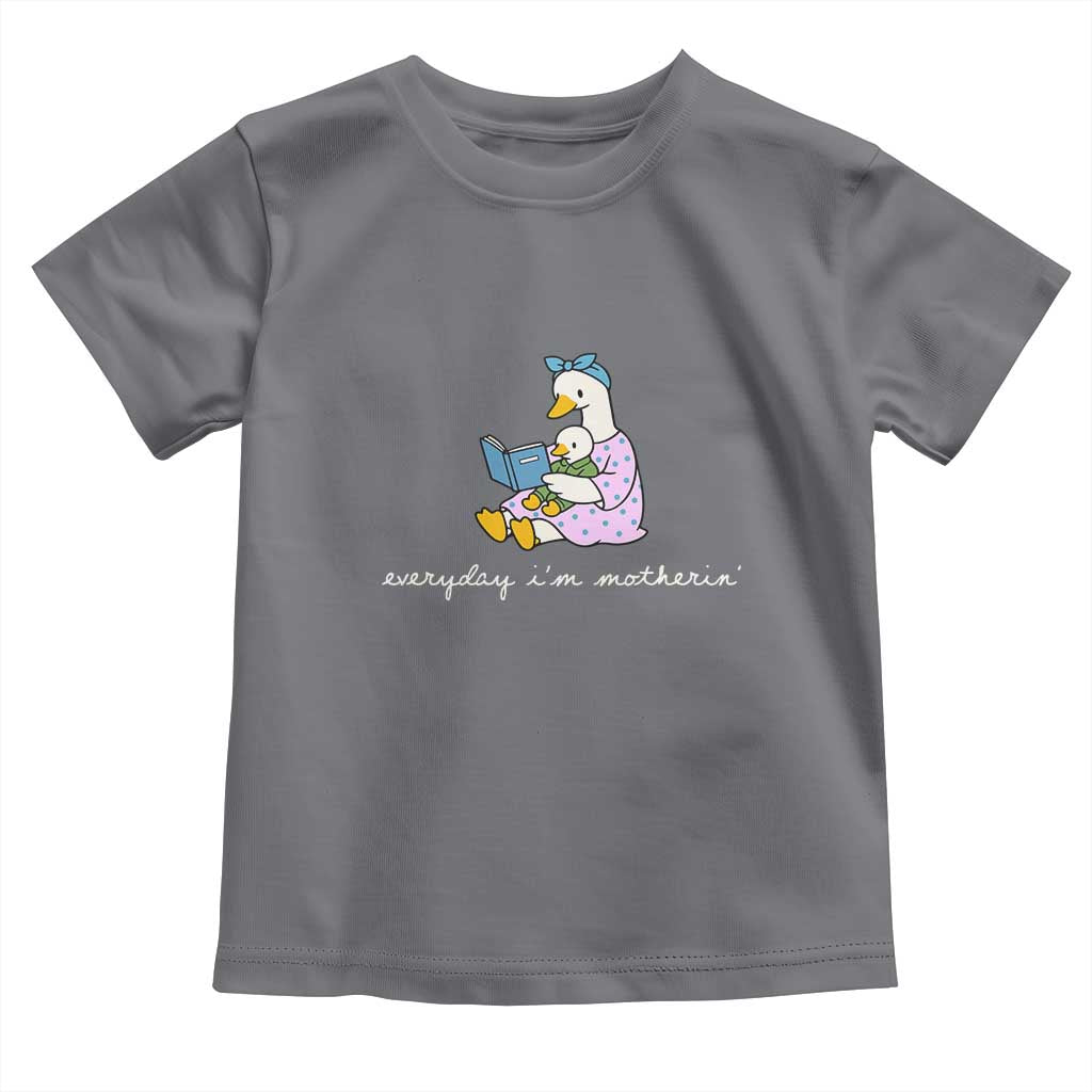 Everyday I'm Motherin Toddler T Shirt Funny Goose Mom Mother Day Gifts