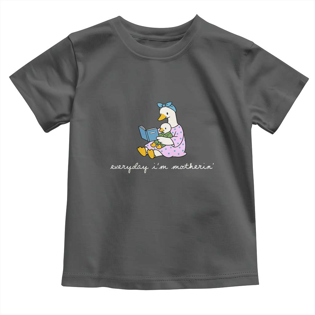 Everyday I'm Motherin Toddler T Shirt Funny Goose Mom Mother Day Gifts