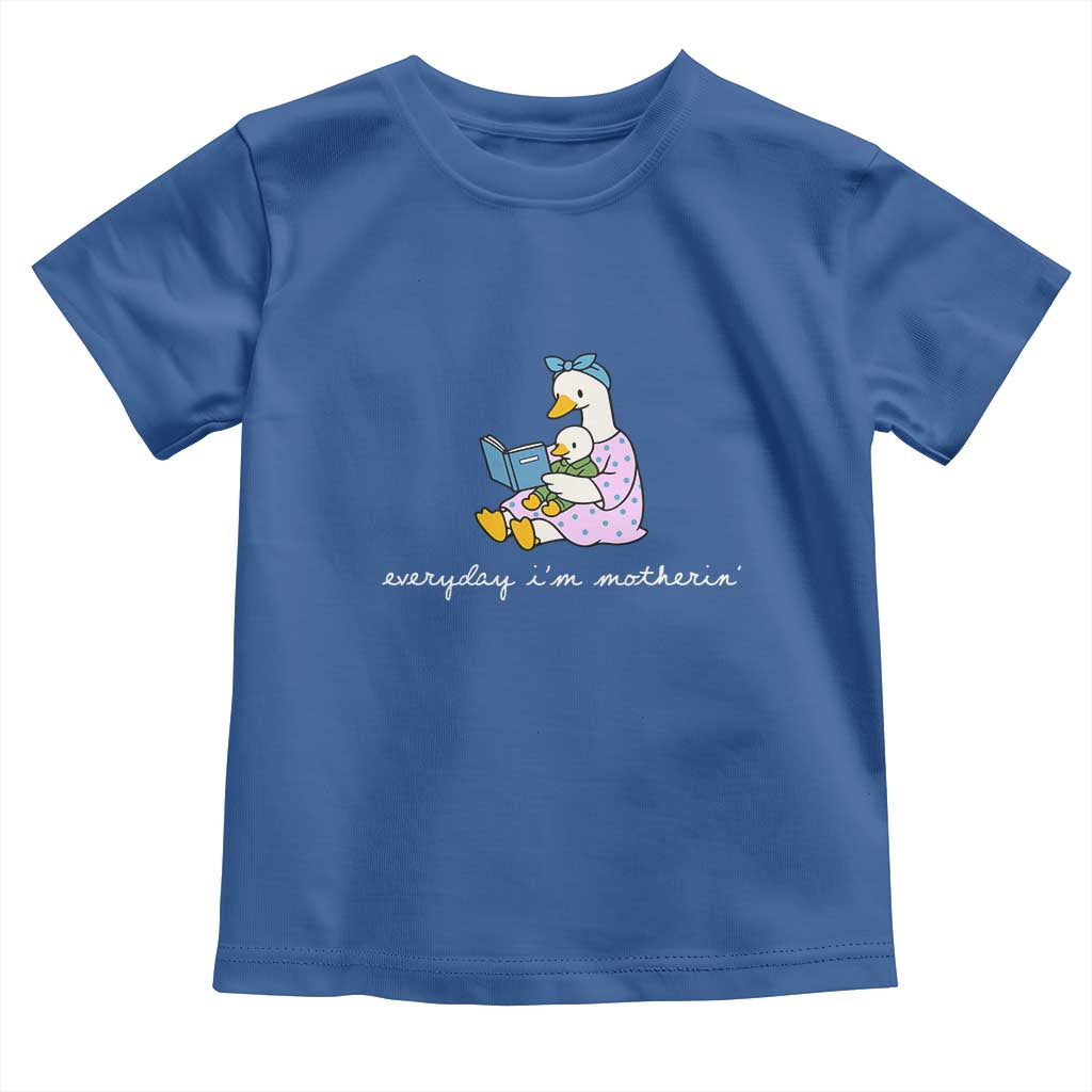 Everyday I'm Motherin Toddler T Shirt Funny Goose Mom Mother Day Gifts