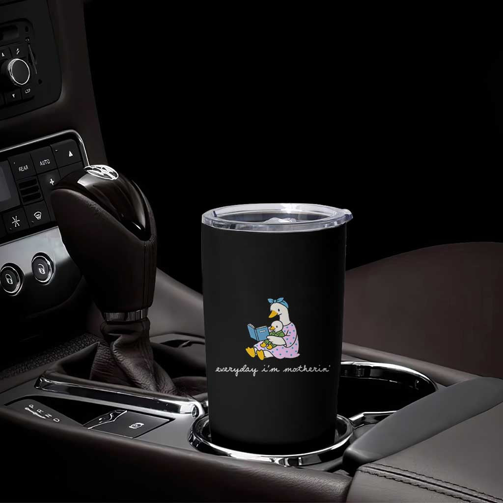 Everyday I'm Motherin Tumbler Cup Funny Goose Mom Mother Day Gifts