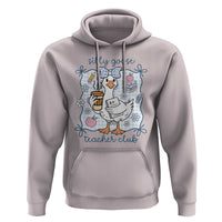 Silly Goose Teacher Club Hoodie Funny Back to School First Day