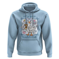 Silly Goose Teacher Club Hoodie Funny Back to School First Day