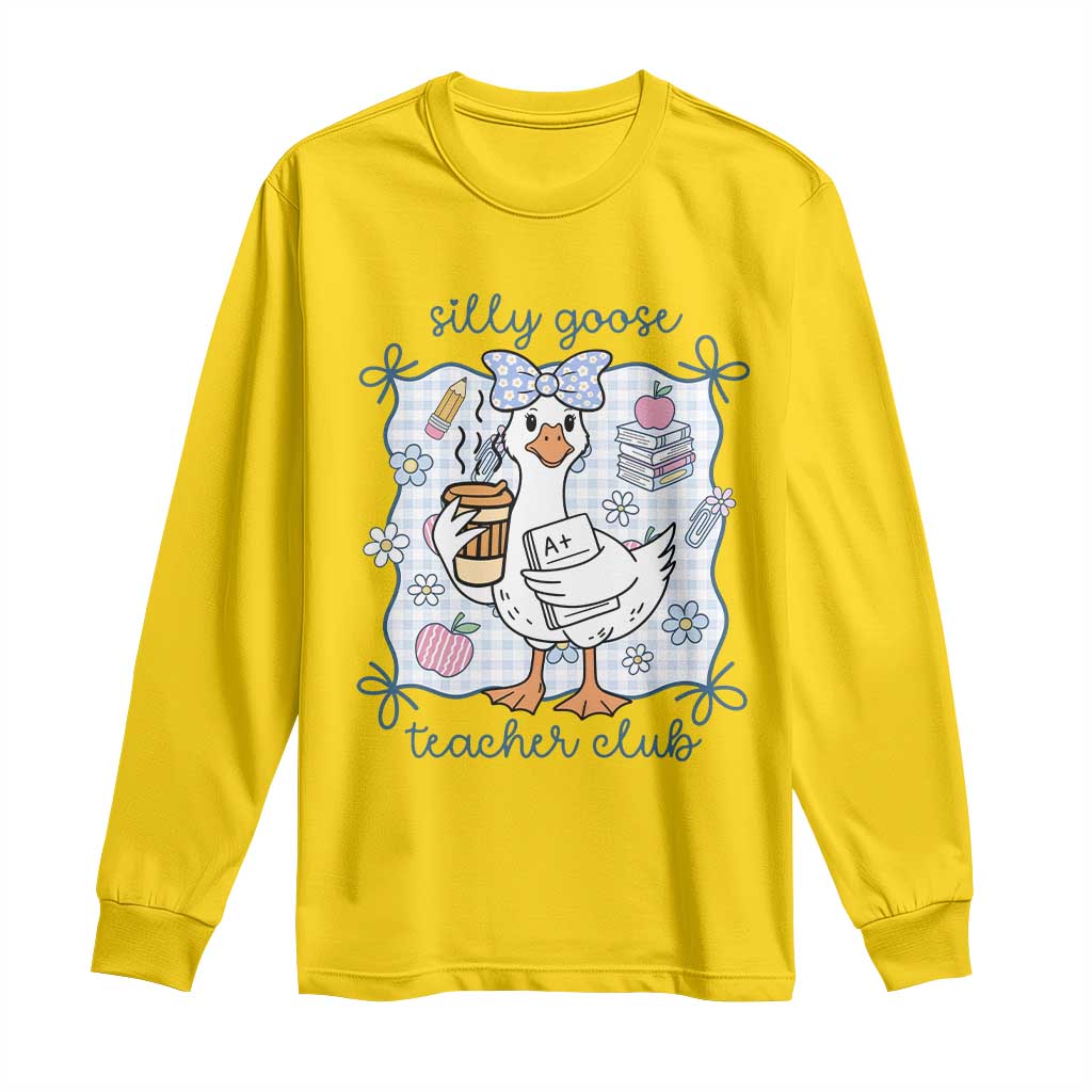 Silly Goose Teacher Club Long Sleeve Shirt Funny Back to School First Day