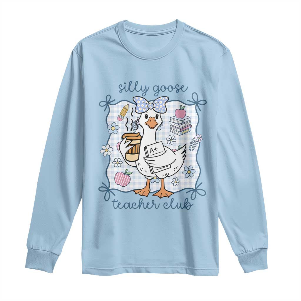 Silly Goose Teacher Club Long Sleeve Shirt Funny Back to School First Day