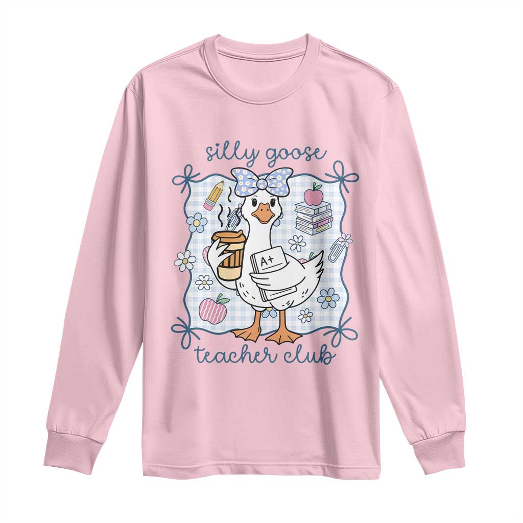 Silly Goose Teacher Club Long Sleeve Shirt Funny Back to School First Day