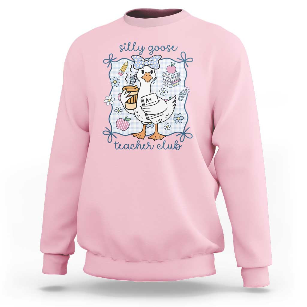 Silly Goose Teacher Club Sweatshirt Funny Back to School First Day