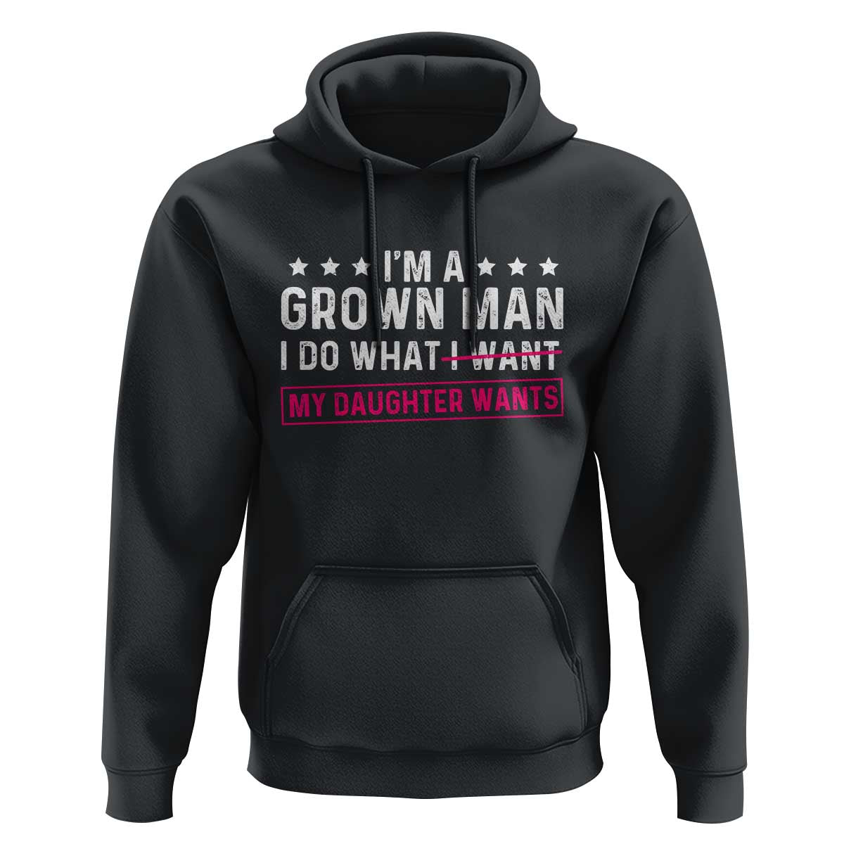 Im A Grown Man I Do What My Daughter Wants Hoodie Funny Father Daughter