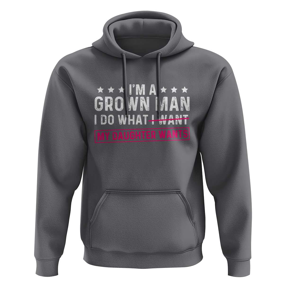 Im A Grown Man I Do What My Daughter Wants Hoodie Funny Father Daughter