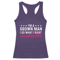 Im A Grown Man I Do What My Daughter Wants Racerback Tank Top Funny Father Daughter