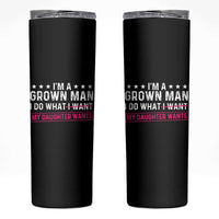 Im A Grown Man I Do What My Daughter Wants Skinny Tumbler Funny Father Daughter