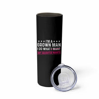 Im A Grown Man I Do What My Daughter Wants Skinny Tumbler Funny Father Daughter