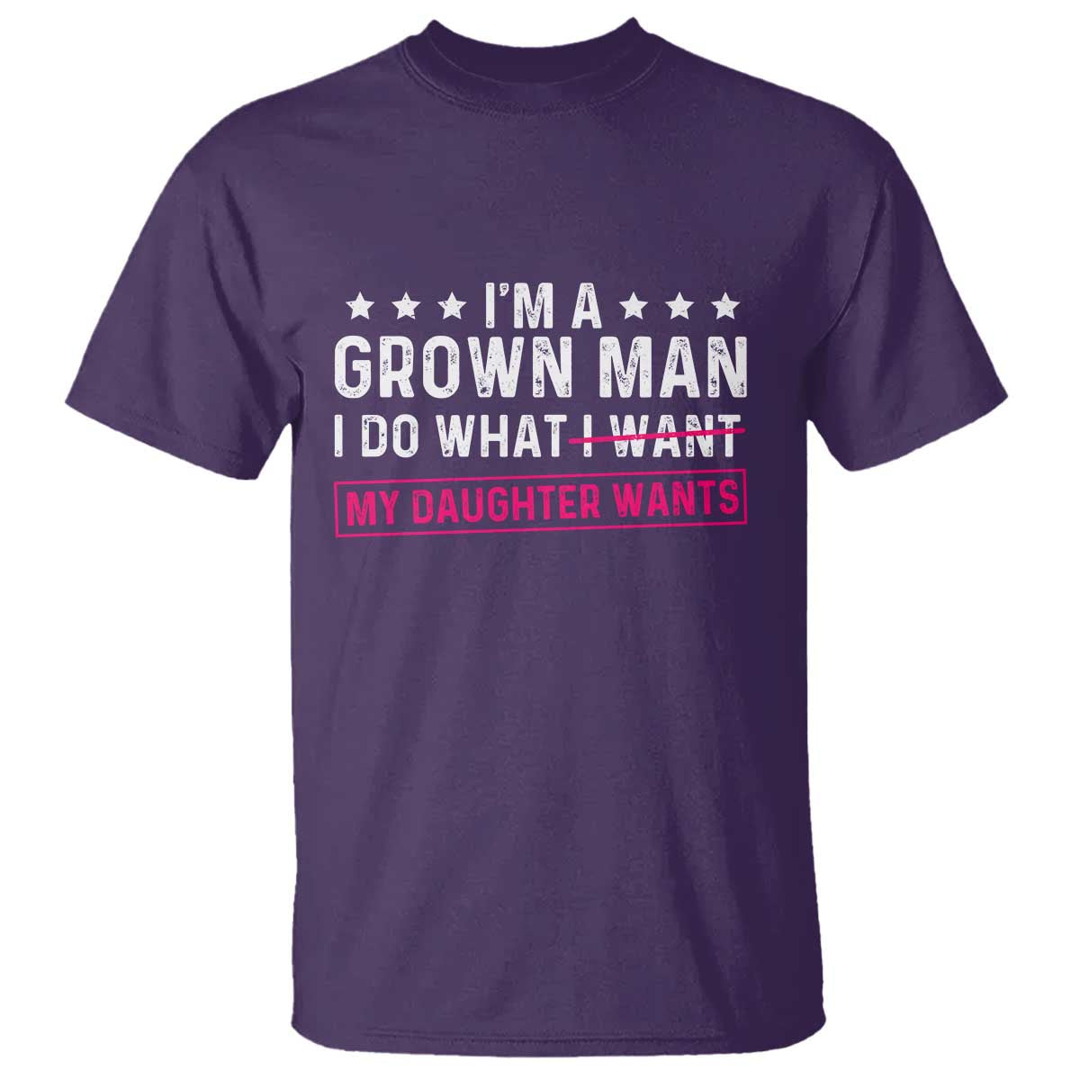 Im A Grown Man I Do What My Daughter Wants T Shirt Funny Father Daughter