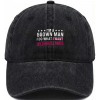 Im A Grown Man I Do What My Daughter Wants Washed Cotton Baseball Cap Funny Father Daughter
