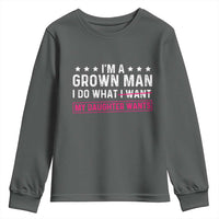 Im A Grown Man I Do What My Daughter Wants Youth Sweatshirt Funny Father Daughter