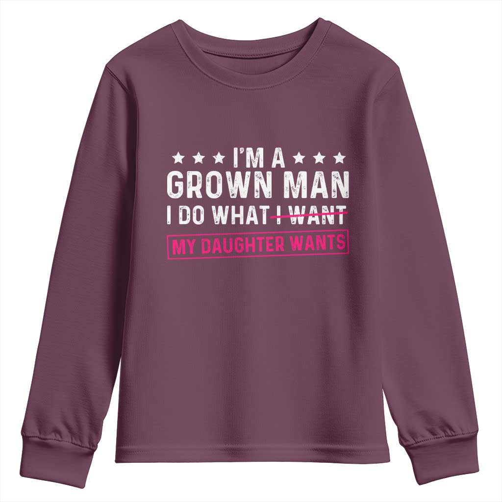 Im A Grown Man I Do What My Daughter Wants Youth Sweatshirt Funny Father Daughter