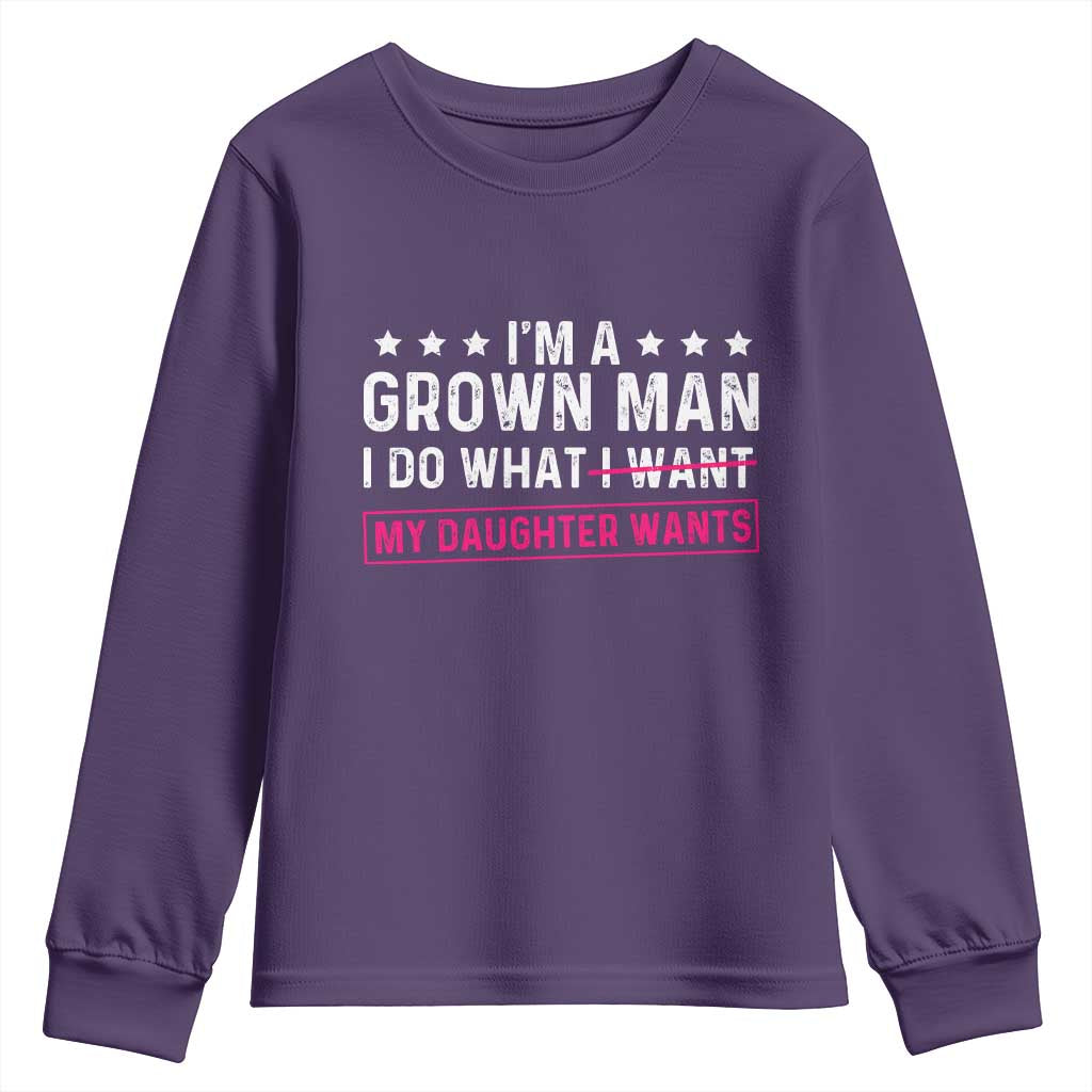 Im A Grown Man I Do What My Daughter Wants Youth Sweatshirt Funny Father Daughter