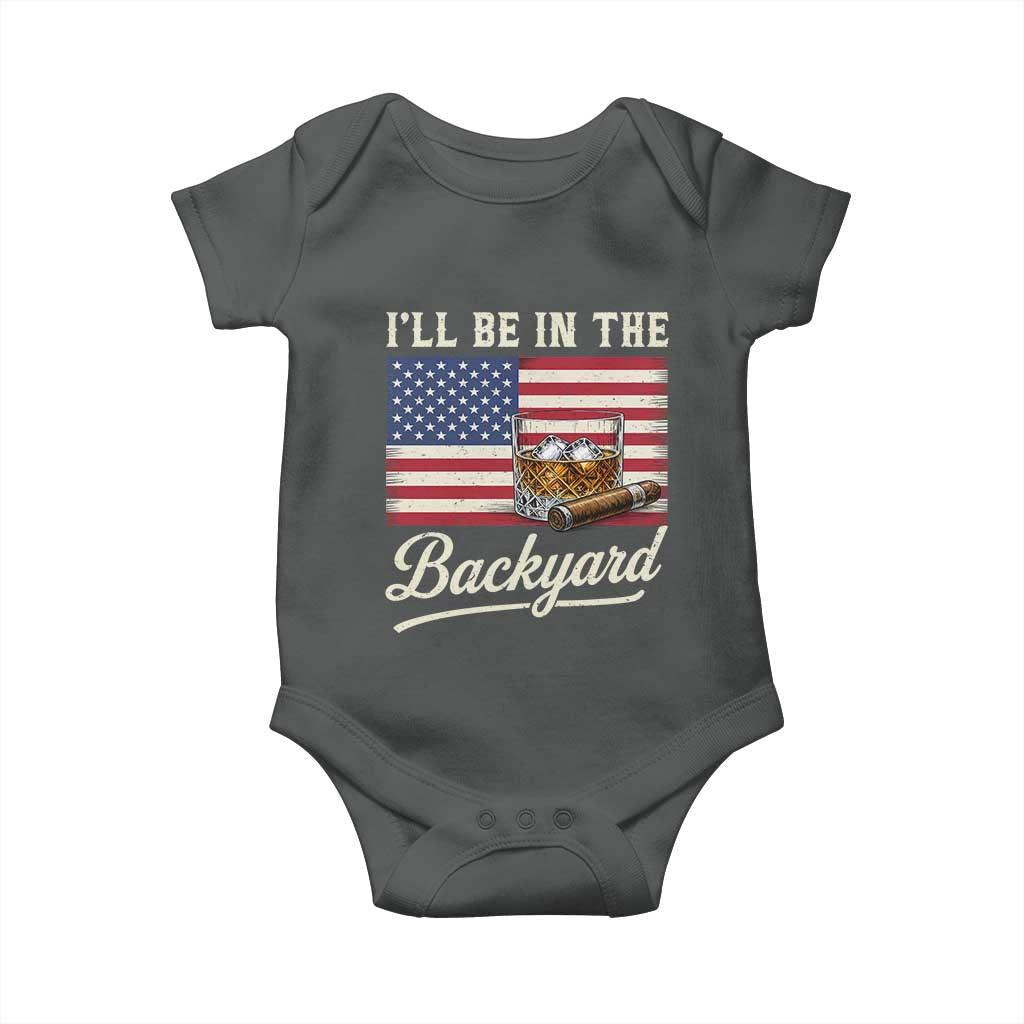 I'll Be in the Backyard Baby Onesie USA Flag Cigar and Bourbon