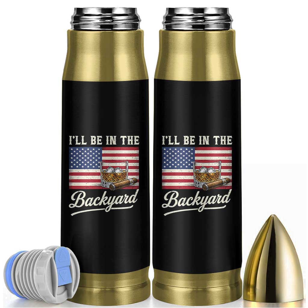 I'll Be in the Backyard Bullet Tumbler USA Flag Cigar and Bourbon