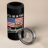 I'll Be in the Backyard 4 in 1 Can Cooler Tumbler USA Flag Cigar and Bourbon
