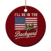 I'll Be in the Backyard Ceramic Ornament USA Flag Cigar and Bourbon