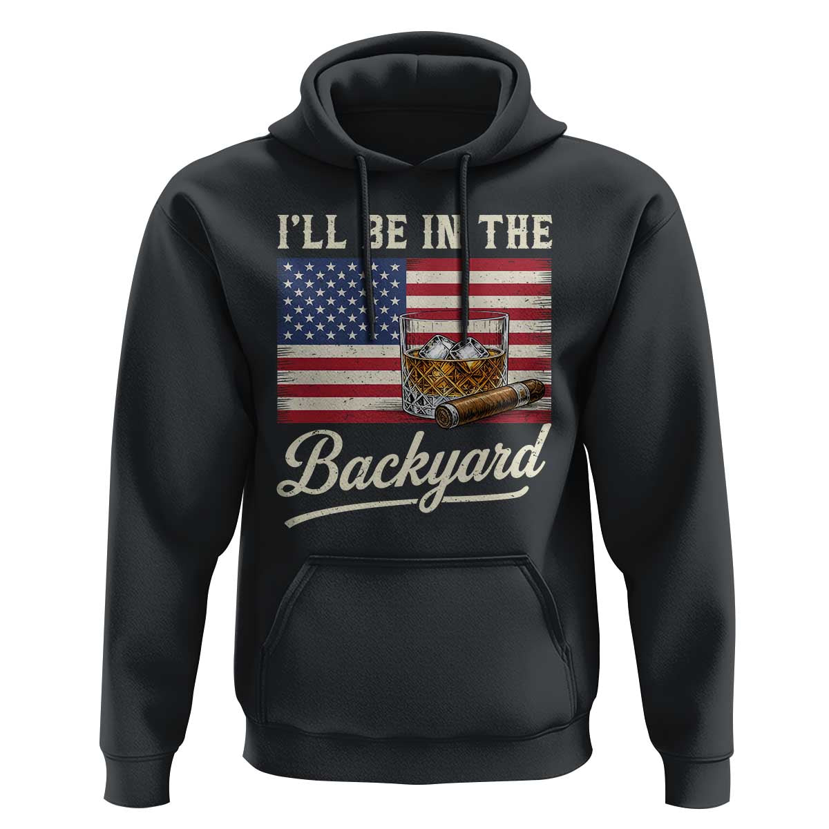 I'll Be in the Backyard Hoodie USA Flag Cigar and Bourbon