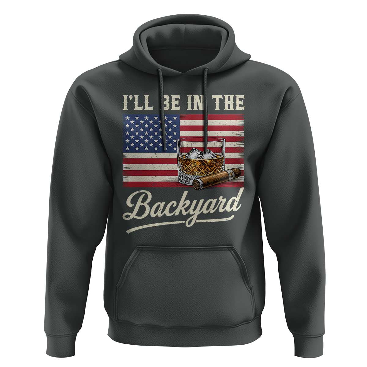 I'll Be in the Backyard Hoodie USA Flag Cigar and Bourbon