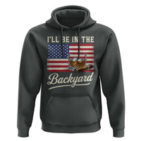 I'll Be in the Backyard Hoodie USA Flag Cigar and Bourbon