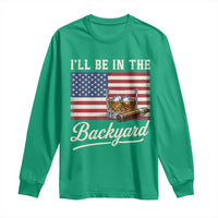 I'll Be in the Backyard Long Sleeve Shirt USA Flag Cigar and Bourbon
