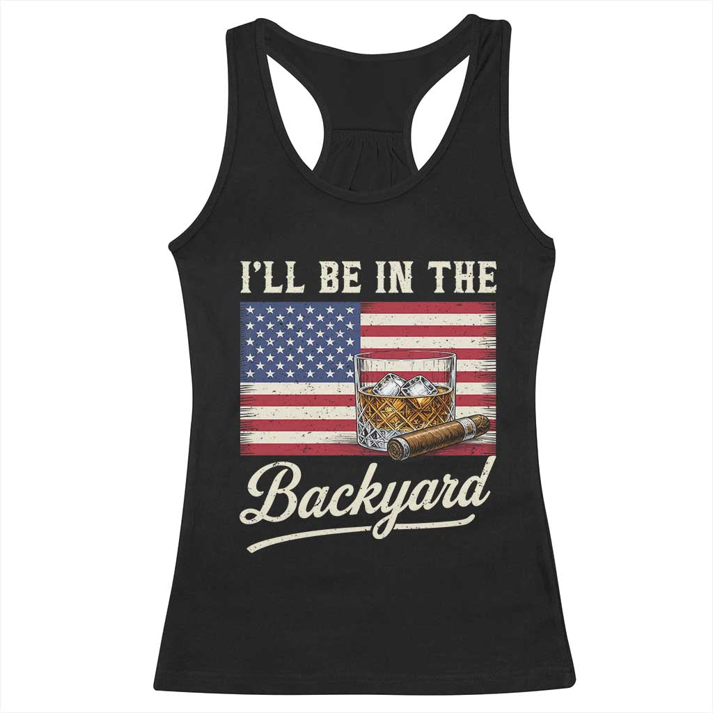 I'll Be in the Backyard Racerback Tank Top USA Flag Cigar and Bourbon
