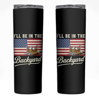 I'll Be in the Backyard Skinny Tumbler USA Flag Cigar and Bourbon
